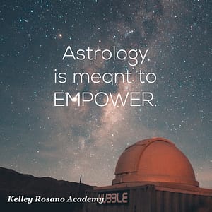 Astrology is meant to EMPOWER